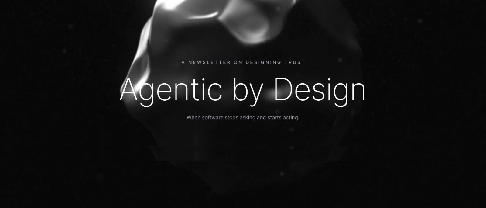 Agentic by Design — a newsletter on designing trust